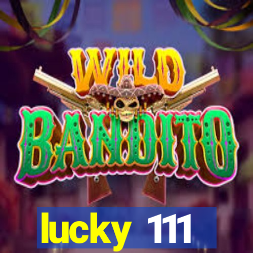 lucky 111